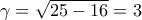 \displaystyle{\gamma=\sqrt{25-16}=3}