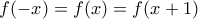 f(-x)=f(x)=f(x+1)