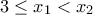 3\leq x_{1}<x_{2}