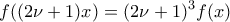 \displaystyle{f((2\nu+1)x)=(2\nu+1)^3f(x)}