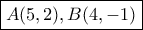 \boxed{A(5,2), B(4,-1)}