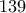 139