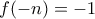 f(-n)=-1