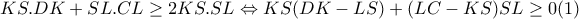 KS.DK+SL.CL\geq 2KS.SL\Leftrightarrow KS(DK-LS)+(LC-KS)SL\geq 0(1)