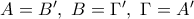 A=B{'},\ B=\Gamma{'},\ \Gamma=A{'}