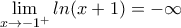 \underset{x\to -{{1}^{+}}}{\mathop{\lim }}\,ln(x+1)=-\infty 