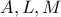 \displaystyle{A,L,M}