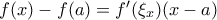 f(x)-f(a)=f'(\xi_{x})(x-a)