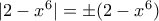 |2-x^6| = \pm (2-x^6)