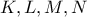 K , L , M , N K , L , M , N