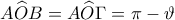 A\widehat{O}B=A\widehat{O}\Gamma=\pi-\vartheta