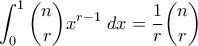 \displaystyle{\int_0^1 \binom{n}{r} x^{r-1} \; dx = \frac{1}{r} \binom{n}{r}}