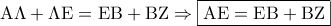 {\rm A}\Lambda + \Lambda {\rm E} = {\rm E}{\rm B} + {\rm B}{\rm Z} \Rightarrow \boxed{{\rm A}{\rm E} = {\rm E}{\rm B} + {\rm B}{\rm Z}} {\rm A}\Lambda + \Lambda {\rm E} = {\rm E}{\rm B} + {\rm B}{\rm Z} \Rightarrow \boxed{{\rm A}{\rm E} = {\rm E}{\rm B} + {\rm B}{\rm Z}}