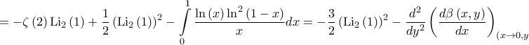 \displaystyle{=-\zeta \left( 2 \right)\text{Li}_{2}\left( 1 \right)+\frac{1}{2}\left( \text{Li}_{2}\left( 1 \right) \right)^{2}-\int\limits_{0}^{1}{\frac{\ln \left( x \right)\ln ^{2}\left( 1-x \right)}{x}dx}=-\frac{3}{2}\left( \text{Li}_{2}\left( 1 \right) \right)^{2}-\frac{d^{2}}{dy^{2}}\left( \frac{d\beta \left( x,y \right)}{dx} \right)_{\left( x\to 0,y\to 1 \right)}}