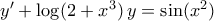 y^{\prime}+\log(2+x^3)\,y=\sin(x^2)