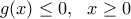g(x)\le 0,\,\,\,\,x\ge 0
