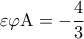 \displaystyle \varepsilon \varphi {\rm A} =  - \frac{4}{3}