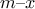 m &ndash; x