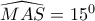 \widehat{MAS}=15^0
