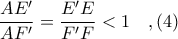 \displaystyle \frac{AE'}{AF'} = \frac{E'E}{F'F} < 1\ \ \ ,(4)