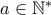 a\in \mathbb{N}^{\ast }