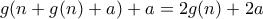 g(n+g(n)+a)+a=2g(n)+2a