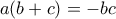 a(b+c)=-bc