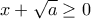 x+\sqrt{a}\ge 0} \right\}