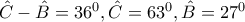 \hat{C}-\hat{B}=36^{0},\hat{C}=63^{0},\hat{B}=27^{0} \hat{C}-\hat{B}=36^{0},\hat{C}=63^{0},\hat{B}=27^{0}