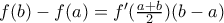 f(b)-f(a)=f'(\frac {a+b}{2})(b-a)
