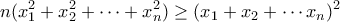 \displaystyle{n(x^2 _1+x^2 _2+\cdots +x^2 _n)\geq (x_1+x_2+\cdots x_n)^2}
