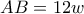 AB=12w