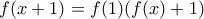 f(x+1)=f(1)(f(x)+1)