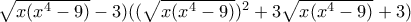 \sqrt{x(x^4-9)}-3)((\sqrt{x(x^4-9)})^2+3\sqrt{x(x^4-9)}+3)}