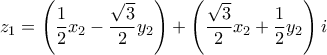 z_1=\left(\dfrac{1}{2}x_2-\dfrac{\sqrt{3}}{2}y_2\right) + \left(\dfrac{\sqrt{3}}{2}x_2+\dfrac{1}{2}y_2\right)i