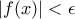 |f(x)| < \epsilon |f(x)| < \epsilon
