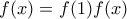 f(x)=f(1)f(x)
