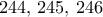244,\, 245,\, 246