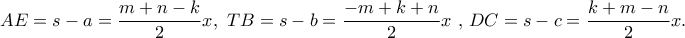 AE = s - a = \dfrac{{m + n - k}}{2}x,\,\,TB  = s - b = \dfrac{{ - m + k + n}}{2}x\,\,,\,DC = s - c = \dfrac{{k + m - n}}{2}x.
