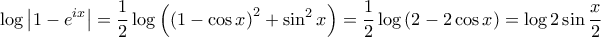 \displaystyle{\log \left | 1-e^{ix} \right | = \frac{1}{2} \log \left ( \left ( 1 - \cos x \right )^2 + \sin^2 x \right ) = \frac{1}{2} \log \left ( 2 - 2 \cos x \right ) = \log 2 \sin \frac{x}{2}}