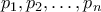 p_1,p_2,\ldots, p_n