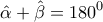 \displaystyle \hat{\alpha }+\hat{\beta }=180^0