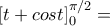 [t+cost]_{0}^{\pi/2}=