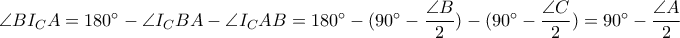 \angle BI_C A=180^\circ-\angle I_CBA-\angle I_CAB=180^\circ-(90^\circ-\dfrac{\angle B}{2})-(90^\circ-\dfrac{\angle C}{2})=90^\circ-\dfrac{\angle A}{2}