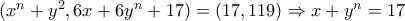(x^n+y^2,6x+6y^n+17) = (17, 119)\Rightarrow x+y^n=17