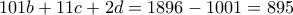 101b+11c+2d=1896-1001=895 101b+11c+2d=1896-1001=895