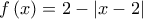 f\left(x \right)=2-\left|x-2 \right|