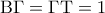 {\rm B}\Gamma  = \Gamma {\rm T} = 1