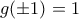 g(\pm1)=1