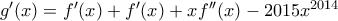 {g}'(x)={f}'(x)+{f}'(x)+x{f}''(x)-2015{{x}^{2014}}